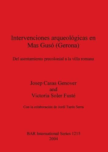 Intervenciones arqueologicas en Mas Guso (Gerona): Del asentamiento precolonial a la villa romana