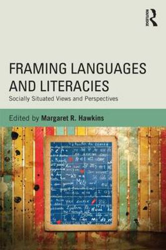 Cover image for Framing Languages and Literacies: Socially Situated Views and Perspectives