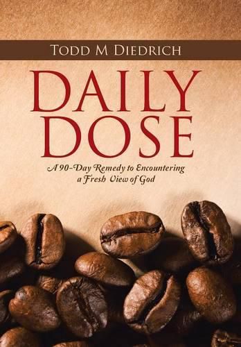 Cover image for Daily Dose: A 90-Day Remedy to Encountering a Fresh View of God