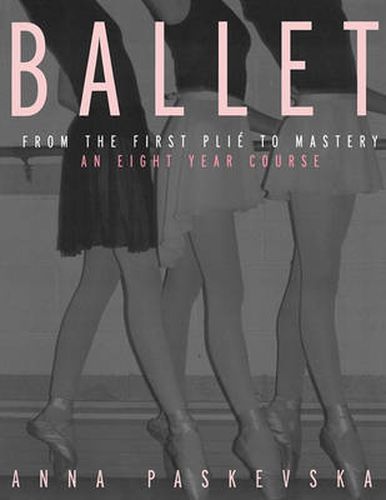 Cover image for BALLET: From the First Plie to Mastery: An Eight-Year Course