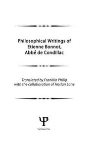 Cover image for Philosophical Writings of Etienne Bonnot, Abbe de Condillac: Volume 1