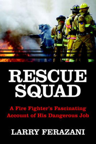 Cover image for Rescue Squad: A Fire Fighter's Fascinating Account of His Dangerous Job