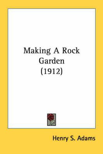 Cover image for Making a Rock Garden (1912)
