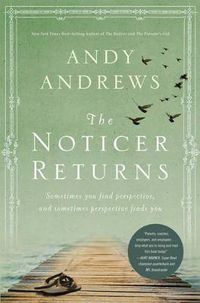 Cover image for The Noticer Returns: Sometimes You Find Perspective, and Sometimes Perspective Finds You
