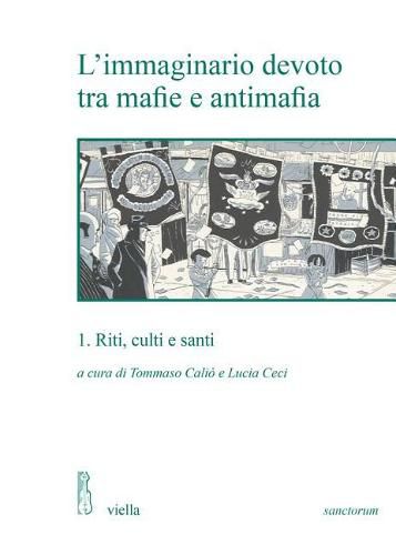 L'Immaginario Devoto Tra Mafie E Antimafia: 1. Riti, Culti E Santi