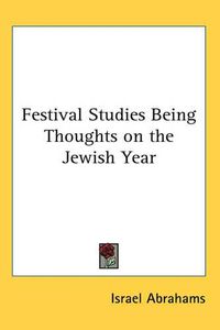 Cover image for Festival Studies Being Thoughts on the Jewish Year