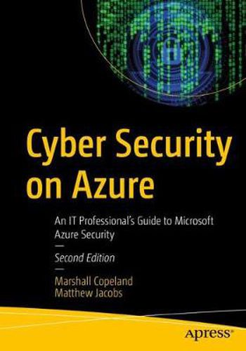 Cover image for Cyber Security on Azure: An IT Professional's Guide to Microsoft Azure Security