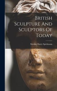 Cover image for British Sculpture And Sculptors Of Today