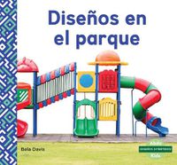 Cover image for Disenos en el parque (Patterns at the Park)