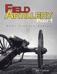 Cover image for Field Artillery Part 1 (Army Lineage Series)