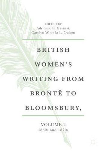 British Women's Writing from Bronte to Bloomsbury, Volume 2: 1860s and 1870s