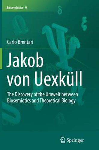 Cover image for Jakob von Uexkull: The Discovery of the Umwelt between Biosemiotics and Theoretical Biology