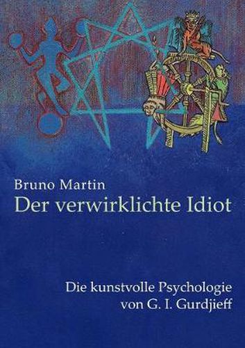 Cover image for Der verwirklichte Idiot: Die kunstvolle Psychologie von G.I. Gurdjieff