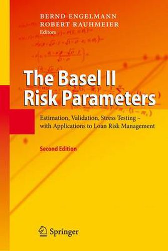 Cover image for The Basel II Risk Parameters: Estimation, Validation, Stress Testing - with Applications to Loan Risk Management