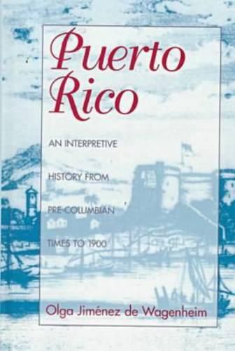 Cover image for Puerto Rico: An Interpretive History from Pre-Columbian Times to 1900