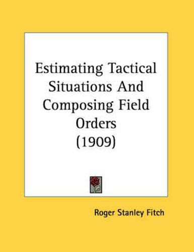 Estimating Tactical Situations and Composing Field Orders (1909)