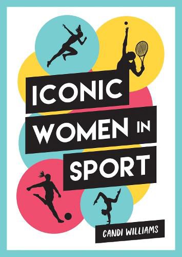 Iconic Women in Sport: A Celebration of 38 Inspirational Sporting Icons