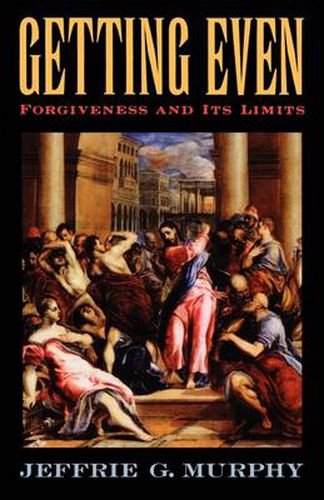 Cover image for Getting Even: Forgiveness and Its Limits