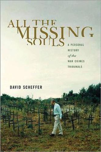 Cover image for All the Missing Souls: A Personal History of the War Crimes Tribunals