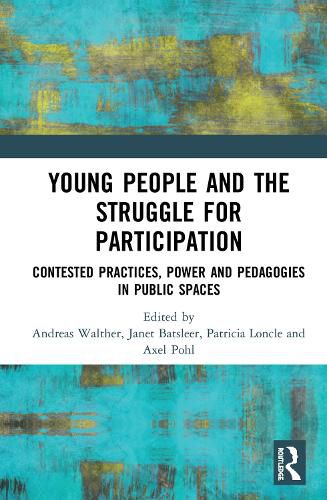 Cover image for Young People and the Struggle for Participation: Contested Practices, Power and Pedagogies in Public Spaces