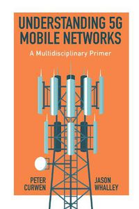 Cover image for Understanding 5G Mobile Networks: A Multidisciplinary Primer