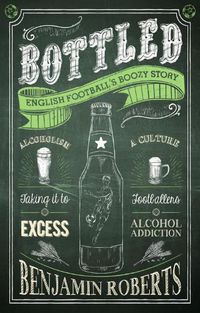 Cover image for Bottled: English Football's Boozy Story