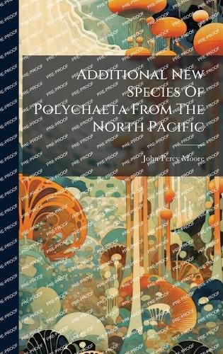 Cover image for Additional New Species Of Polychaeta From The North Pacific