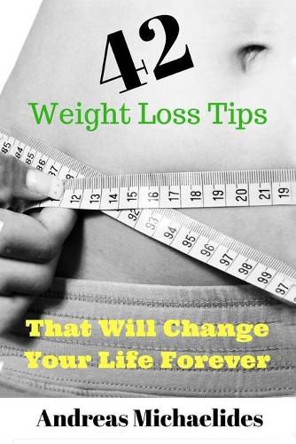 Cover image for 42 Weight Loss Tips That Will Change Your Life Forever.