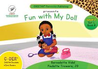 Cover image for C-DER (Cheetah Decodable & Early Readers) Set 1, Book 8, Fun With My Doll