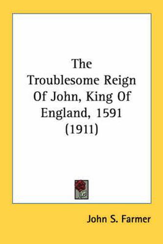 Cover image for The Troublesome Reign of John, King of England, 1591 (1911)