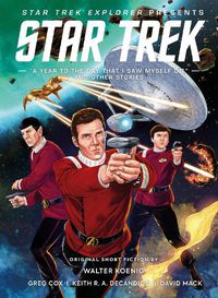 Cover image for Star Trek Explorer: A Year to the Day That I Saw Myself Die and Other Stories