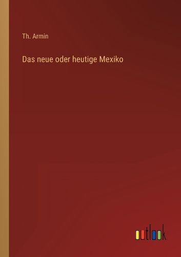 Cover image for Das neue oder heutige Mexiko