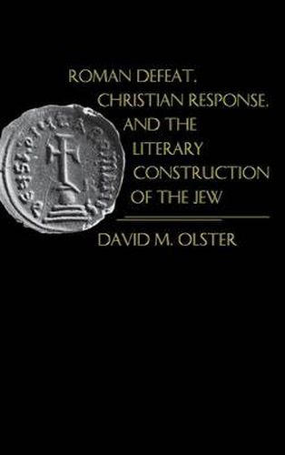 Cover image for Roman Defeat, Christian Response, and the Literary Construction of the Jew