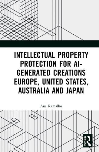 Cover image for Intellectual Property Protection for AI-generated Creations: Europe, United States, Australia and Japan