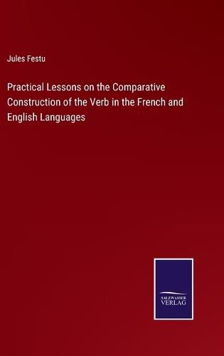 Cover image for Practical Lessons on the Comparative Construction of the Verb in the French and English Languages