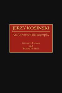 Cover image for Jerzy Kosinski: An Annotated Bibliography