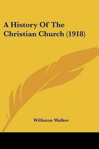 Cover image for A History of the Christian Church (1918)