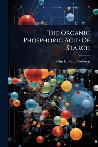 Cover image for The Organic Phosphoric Acid Of Starch