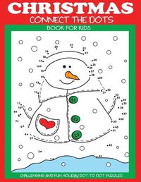 Cover image for Christmas Connect the Dots Book for Kids: Challenging and Fun Holiday Dot to Dot Puzzles