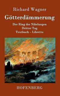 Cover image for Goetterdammerung: Der Ring der Nibelungen Dritter Tag Textbuch - Libretto