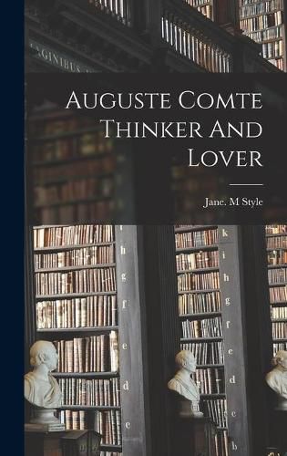 Cover image for Auguste Comte Thinker And Lover