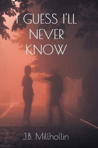 Cover image for I Guess I'll Never Know