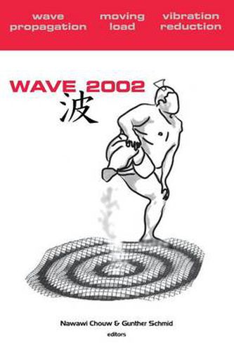 Cover image for Wave propagation Moving load - Vibration Reduction: Proceedings of the WAVE 2002 Workshop, Yokohama, Japan, 2002