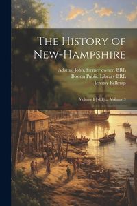 Cover image for The History of New-Hampshire