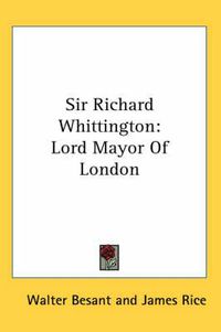 Cover image for Sir Richard Whittington: Lord Mayor of London