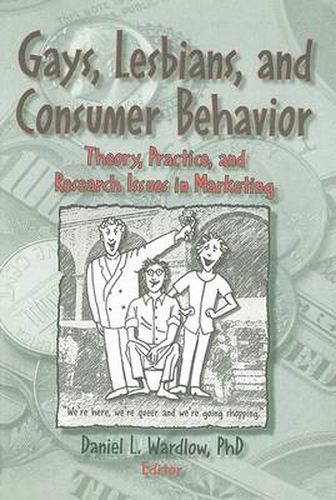 Cover image for Gays, Lesbians, and Consumer Behavior: Theory, Practice, and Research Issues in Marketing