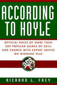 Cover image for According to Hoyle: Official Rules of More Than 200 Popular Games of Skill and Chance with Expert Advice on Winning Play