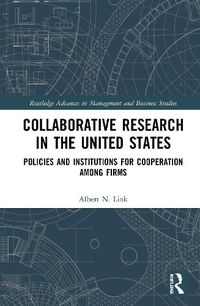 Cover image for Collaborative Research in the United States: Policies and Institutions for Cooperation among Firms