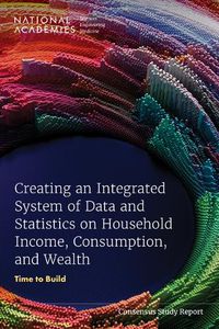 Cover image for Creating an Integrated System of Data and Statistics on Household Income, Consumption, and Wealth