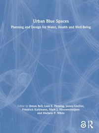 Cover image for Urban Blue Spaces: Planning and Design for Water, Health and Well-Being